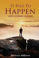 It Had To Happen: Life's Lessons Learned - Terrence Williams - cover