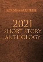 Academy Arts Press 2021 Short Story Anthology
