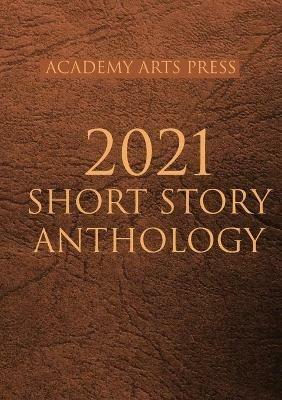 Academy Arts Press 2021 Short Story Anthology - cover