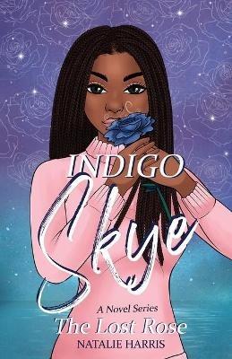 Indigo Skye: The Lost Rose - Natalie Harris - cover