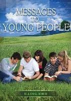 Message to Young People: Large Print (Letters to young lovers, country living for youngs, a sanctified life for young and best ellen white counsels for youngs.) - Ellen White - cover