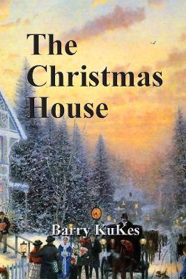 The Christmas House - Barry Thomas Kukes - cover