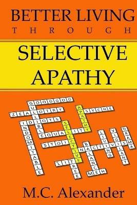 Better Living Through Selective Apathy - Alexander - cover