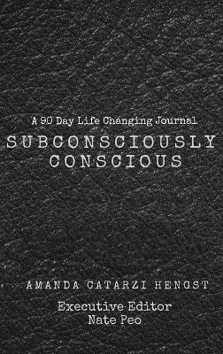 Subconsciously Conscious! - Amanda Catarzi Hengst - cover