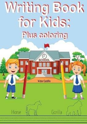 Writing Book For Kids Plus Coloring: Learn to write letters, trace and color figures to improve their skills - Victor I Castillo - cover