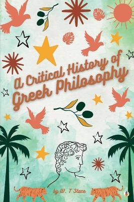 A Critical History of Greek Philosophy - W T Stace - cover