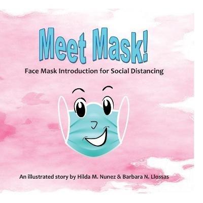 Meet Mask: Face Mask Introduction for Social Distancing - Hilda M Nunez,Barbara N Llossas - cover