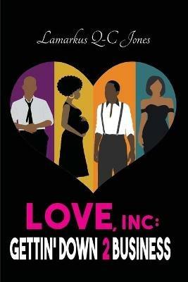 Love, Inc Gettin' Down 2 Business - Lamarkus Q-C Jones - cover