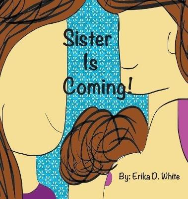 Sister is Coming! - Erika White - cover