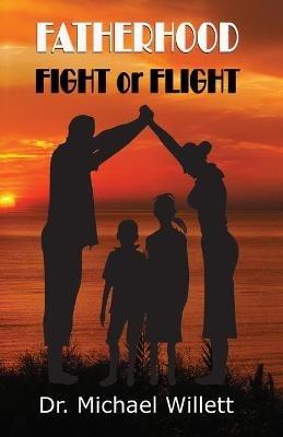 Fatherhood: Fight or Flight - Michael Willett - cover