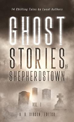 Ghost Stories of Shepherdstown, Vol. 1 - cover