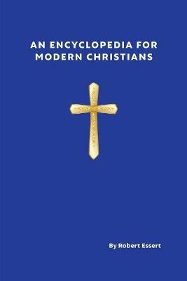 An Encyclopedia for Modern Christians - Robert Essert - cover