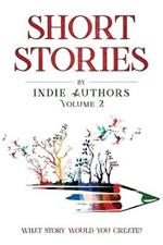 Short Stories by Indie Authors Volume 2