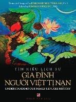 T?m Hi?u L?ch S? Gia Ð?nh Ngu?i Vi?t T? Nam - Understanding Our Family Refugee History (Vietnamese/American) - Kimoanh Nguyen-Lam - cover