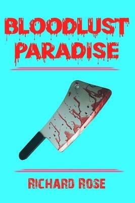 Bloodlust Paradise - Richard Rose - cover