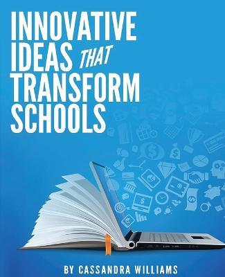Innovative Ideas That Transform Schools - Cassandra Williams - cover
