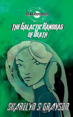 Dawn Hyperdrive and the Galactic Handbag of Death - Sharilyn Grayson - cover