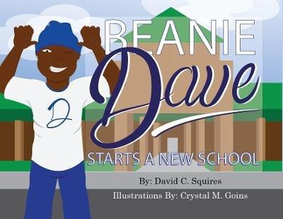 Beanie Dave Starts a New School - David C Squires - cover