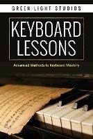 Keyboard Lessons: Advanced Methods to Keyboard Mastery - Green Light Studios - cover
