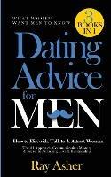 Dating Advice for Men, 3 Books in 1 (What Women Want Men To Know): How to Flirt with, Talk to & Attract Women (The #1 Approach, Communication Mastery & Secret to Attracting Love & Relationship) - Ray Asher - cover