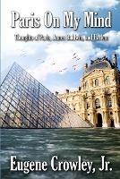 Paris on my Mind: Thoughts of Paris, James Baldwin, and Harlem - Eugene Crowley - cover