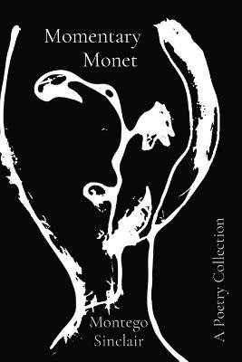 Momentary Monet: A Poetry Collection - Montego Sinclair - cover