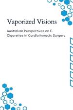 Vaporized Visions: Australian Perspectives on E-Cigarettes in Cardiothoracic Surgery