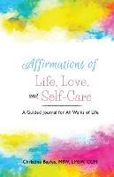 Affirmations of Life, Love, and Self-Care - Christine Bayles - cover