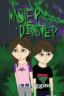 The Master of Disaster - B T Higgins - cover