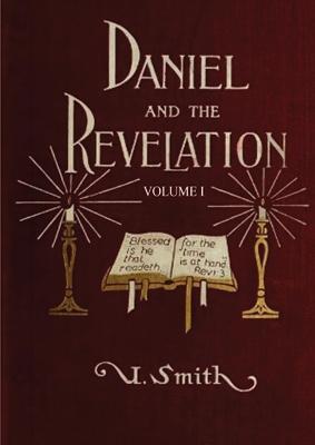 Daniel and Revelation Volume 1: : (New GIANT Print Edition, The statue of Gold Explained, The Four Beasts, The Heavenly Sanctuary and more) - Uriah Smith - cover