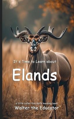 It's Time to Learn about Elands - Walter the Educator - cover