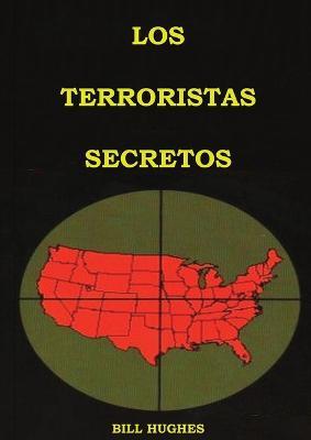 Los Terroristas Secretos: (los responsables del asesinato del Presidente Lincoln, el hundimiento del Titanic, las torres gemelas y la masacre de Waco) Edicion Letra Grande - Bill Hughes - cover