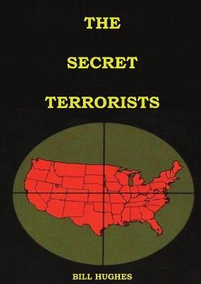 The Secret Terrorists: (the responsables of the Assassination of Lincoln, the Sinking of Titanic, the world trade center and more with good content information) - Bill Hughes - cover