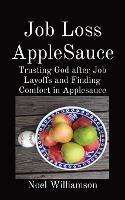 Job Loss AppleSauce: Trusting God after Job Layoffs and Finding Comfort in Applesauce