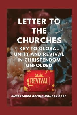 Letter to the Churches Key to Global Unity and Revival in Christendom Unfolded - Ambassador Monday O Ogbe - cover