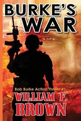 Burke's War: Bob Burke Suspense Thriller #1 - William F Brown - cover