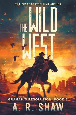 The Wild West: A Post-Apocalyptic Thriller - A R Shaw - cover