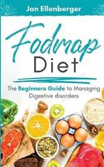 Fodmap Diet The Beginners Guide to Managing Digestive Disorders