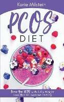 PCOS Diet Reverse Your PCOS with A Fix Weight Loss Plan to Increase Fertility - Karie Milstein - cover