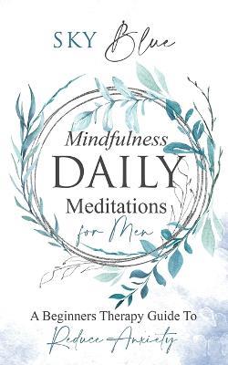 Mindfulness Daily Meditations for Men A Beginners Therapy Guide To Reduce Anxiety - Sky Blue - cover