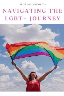 Pride and Progress: Navigating the LGBT+ Journey - Kevan Joey - cover