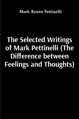 The Selected Writings of Mark Pettinelli - Mark Rozen Pettinelli - cover