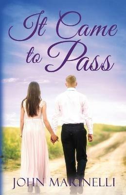 It Came To Pass: A Timeless Love Story - John Marinelli - cover