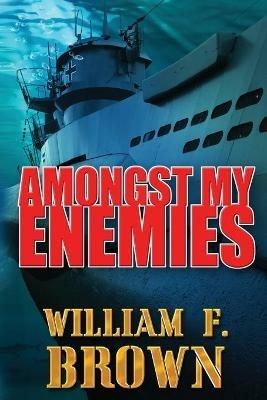 Amongst My Enemies - William F Brown - cover