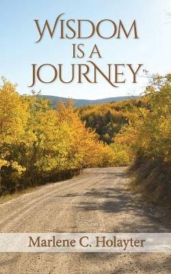 Wisdom Is A Journey - Marlene C Holayter - cover