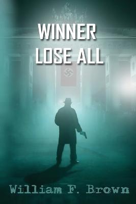 Winner Lose All - William F Brown - cover