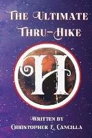 The Ultimate Thru-Hike - Christopher E Cancilla - cover