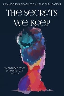 The Secrets We Keep: An Anthology of Extraordinary Women - cover
