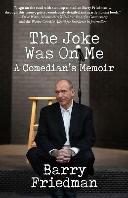 The Joke Was On Me - Barry Friedman - cover