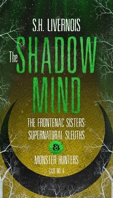 The Shadow Mind: Case No. 4 - S H Livernois - cover
